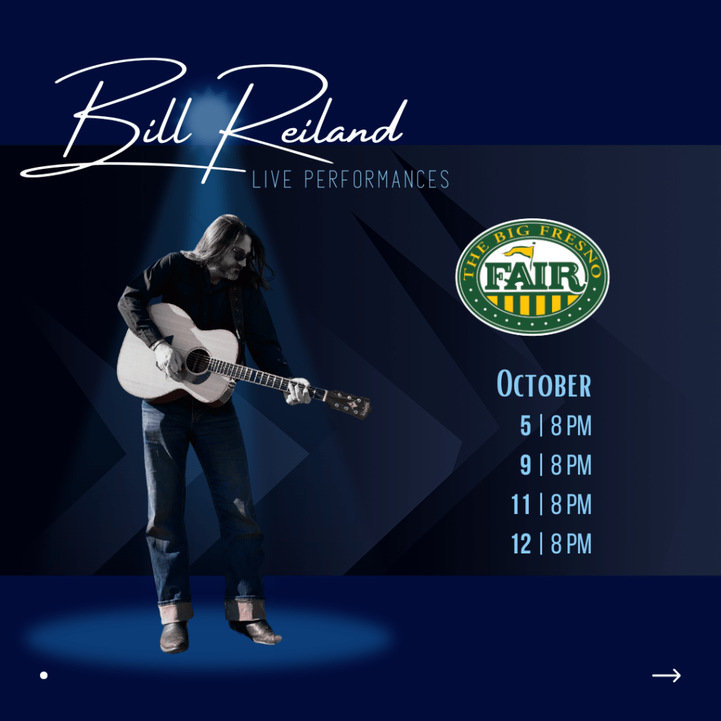 Bill Reiland has long hair and is holding a guitar on a blue background with text: Bill Reiland, Live Performances at The Big Fresno Fair in October.
October 5 at 8 pm
October 9 at 8 pm
October 11 at 8 pm
October 12 at 8 pm